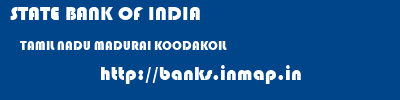 STATE BANK OF INDIA  TAMIL NADU MADURAI KOODAKOIL   banks information 